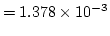 $\displaystyle = 1.378 \times 10^{-3}$