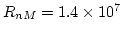 $ R_{nM}=1.4\times 10^7$