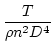 $ \dfrac{T}{\rho n^2 D^4} $