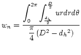 $ w_n = \dfrac{\displaystyle\int_0^{2 \pi} \int_{\frac{d_h}{2}}^{\frac{D}{2}} u r dr d\theta}{\dfrac{\pi}{4} \left( D{}^2 - d_h{}^2 \right)} $