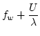 $ f_w+\dfrac{U}{\lambda} $