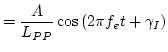 $\displaystyle = \dfrac{A}{L_{PP}} \cos \left( 2 \pi f_e t + \gamma_I \right)$